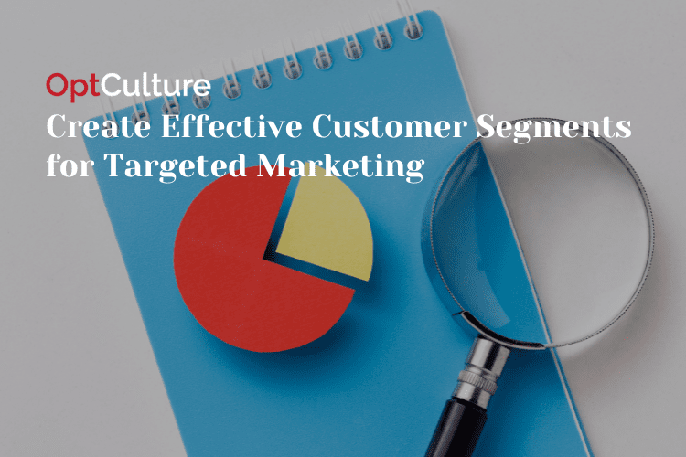 Create Effective Customer Segments for Targeted Marketing