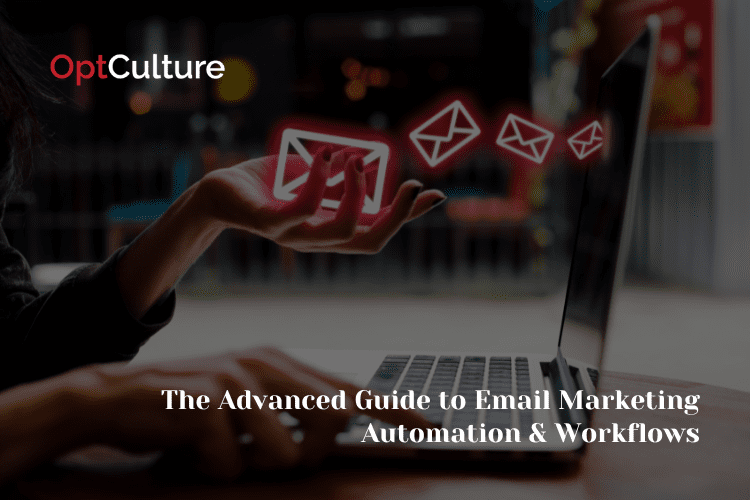 The Advanced Guide to Email Marketing Automation and Workflows