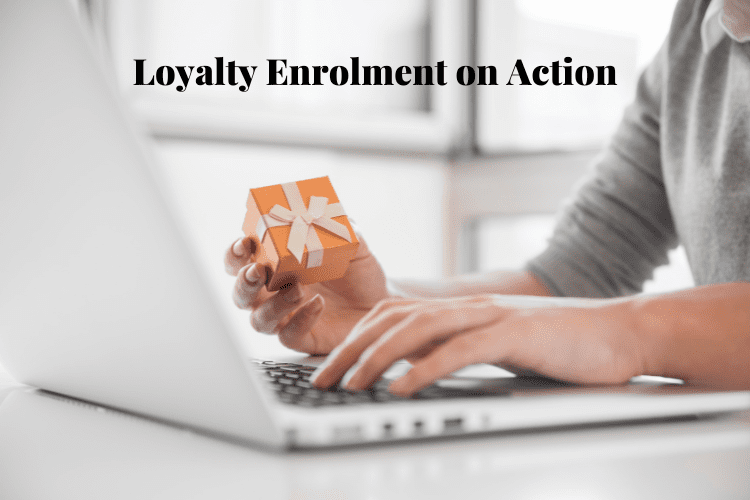 Loyalty Enrolment on Action