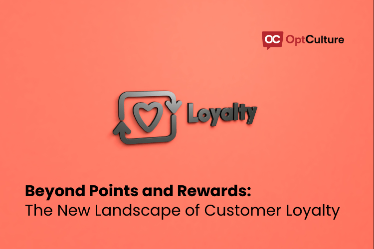 Beyond Points and Rewards: The New Landscape of Customer Loyalty