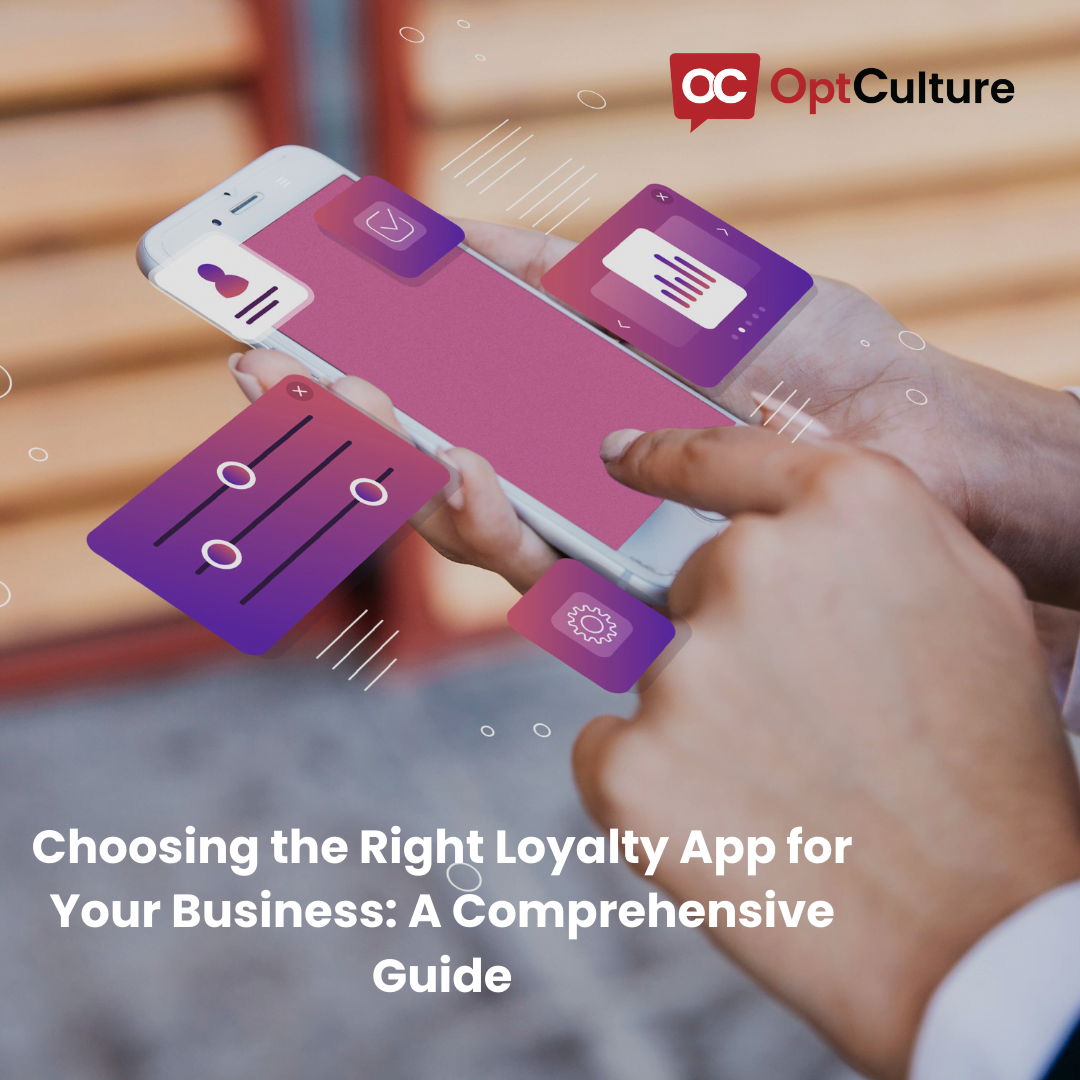 Choosing the Right Loyalty App for Your Business - A Comprehensive Guide
