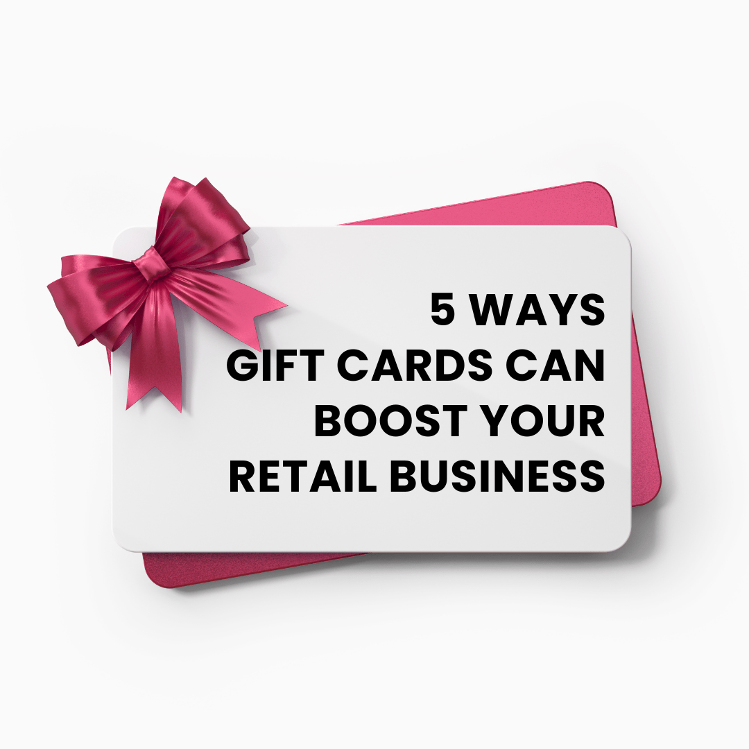 5 ways Gift Cards can Boost your Retail Business